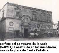 Edificio del Contraste de la Seda (S.XVII).